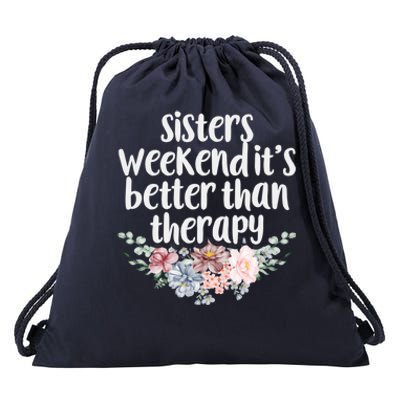 Cute Floral Sisters Weekend It's Better Than Therapy Travel Great Gift Drawstring Bag