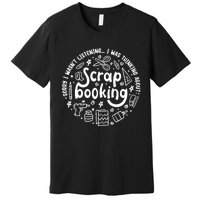 Crafting Funny Saying Hobby Designer Scrapbooking Premium T-Shirt