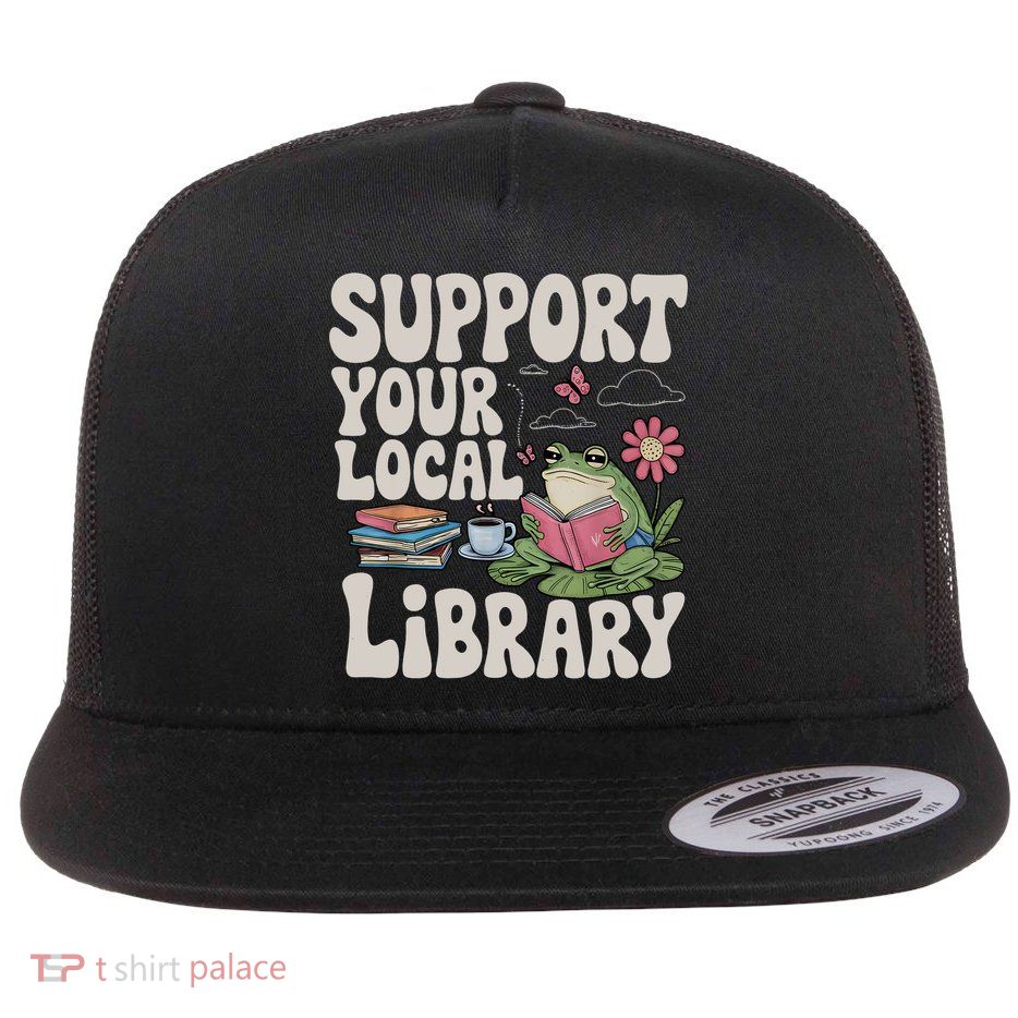 Cute Frog Support Your Local Library Librarian Book Lover  Flat Bill Trucker Hat