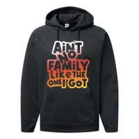 Cute Family Saying AinT No Family Like The One I Got Performance Fleece Hoodie