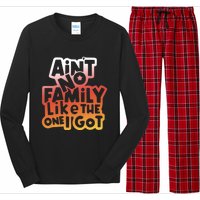 Cute Family Saying AinT No Family Like The One I Got Long Sleeve Pajama Set