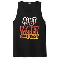 Cute Family Saying AinT No Family Like The One I Got PosiCharge Competitor Tank