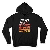 Cute Family Saying AinT No Family Like The One I Got Tall Hoodie