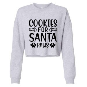 Cookies For Santa Paws Owner Mom Dad Funny Gift Cute Gift Cropped Pullover Crew