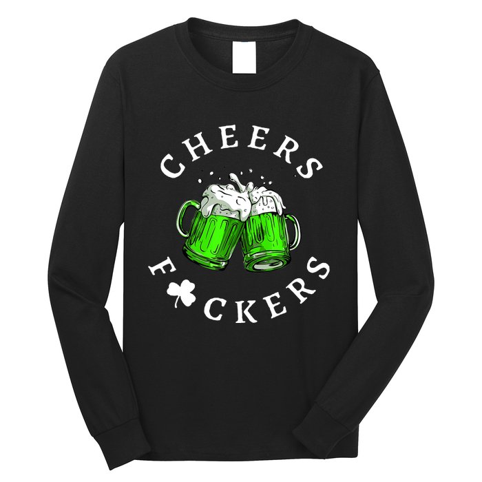 Cheers Fckers' St Patricks Day Beer Drinking Funny Long Sleeve Shirt