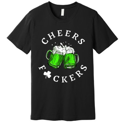 Cheers Fckers' St Patricks Day Beer Drinking Funny Premium T-Shirt