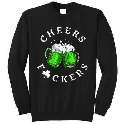 Cheers Fckers' St Patricks Day Beer Drinking Funny Tall Sweatshirt