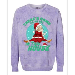 Christmas Funny Santa ThereS Some Ho Ho HoS In This House Gift Colorblast Crewneck Sweatshirt