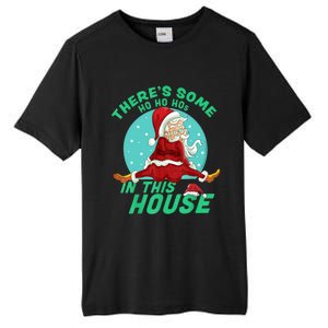 Christmas Funny Santa ThereS Some Ho Ho HoS In This House Gift Tall Fusion ChromaSoft Performance T-Shirt