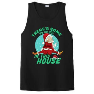 Christmas Funny Santa ThereS Some Ho Ho HoS In This House Gift PosiCharge Competitor Tank