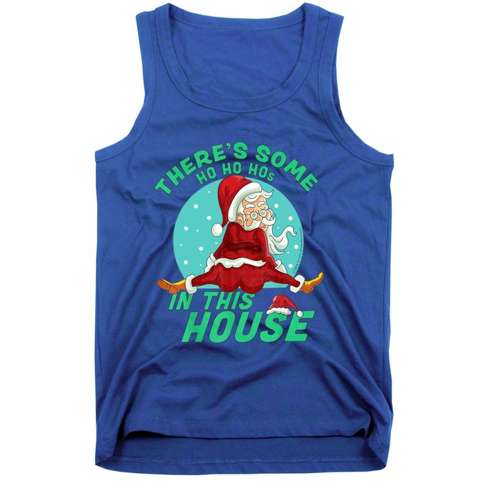 Christmas Funny Santa ThereS Some Ho Ho HoS In This House Gift Tank Top