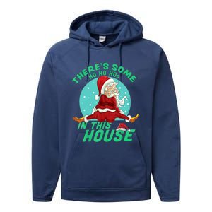 Christmas Funny Santa ThereS Some Ho Ho HoS In This House Gift Performance Fleece Hoodie