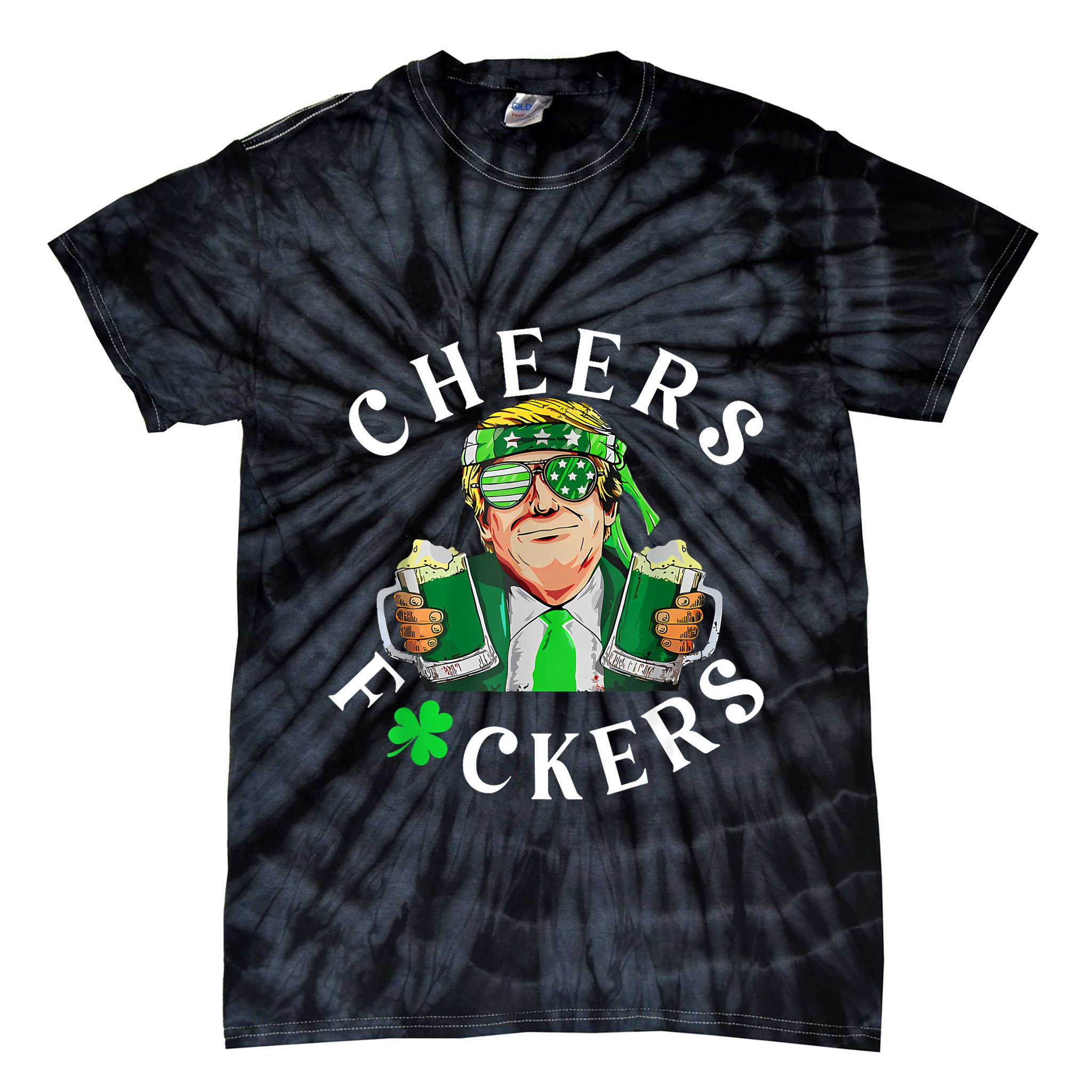 Cheers Fuckers St Patricks Day Funny Beer Drinking Trump Tie-Dye T-Shirt