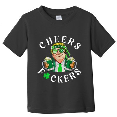 Cheers Fuckers St Patricks Day Funny Beer Drinking Trump Toddler T-Shirt