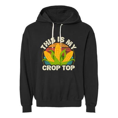 Corn Farmer Saying Funny This Is My Crop Top Garment-Dyed Fleece Hoodie