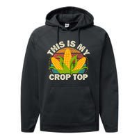 Corn Farmer Saying Funny This Is My Crop Top Performance Fleece Hoodie