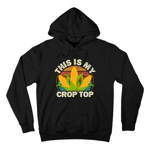 Corn Farmer Saying Funny This Is My Crop Top Hoodie