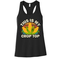 Corn Farmer Saying Funny This Is My Crop Top Women's Racerback Tank