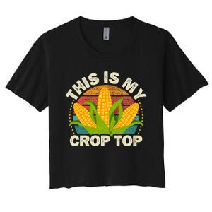 Corn Farmer Saying Funny This Is My Crop Top Women's Crop Top Tee