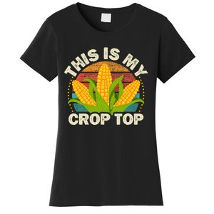 Corn Farmer Saying Funny This Is My Crop Top Women's T-Shirt