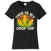 Corn Farmer Saying Funny This Is My Crop Top Women's T-Shirt