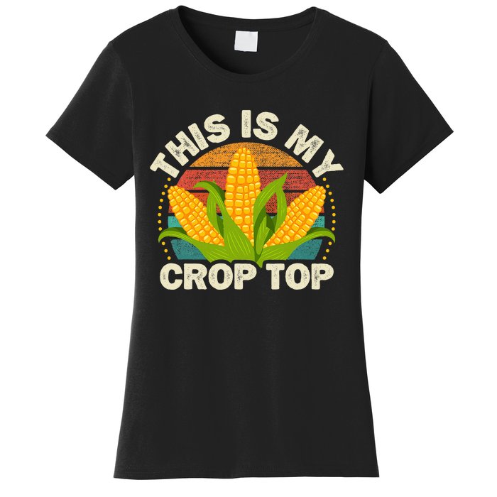 Corn Farmer Saying Funny This Is My Crop Top Women's T-Shirt