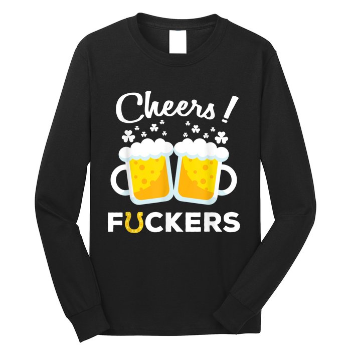 Cheers Fuckers St Patricks Day Beer Irish 4Leaf Long Sleeve Shirt