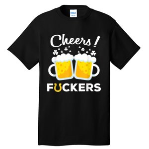 Cheers Fuckers St Patricks Day Beer Irish 4Leaf Tall T-Shirt