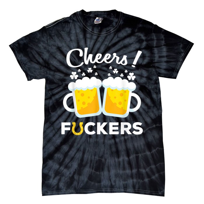 Cheers Fuckers St Patricks Day Beer Irish 4Leaf Tie-Dye T-Shirt