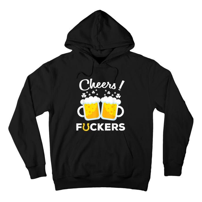 Cheers Fuckers St Patricks Day Beer Irish 4Leaf Tall Hoodie