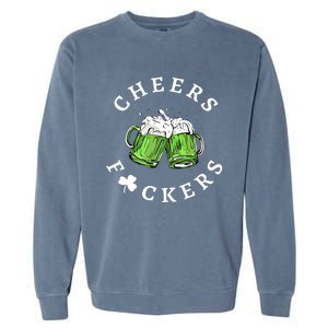 Cheers Fckers St Patricks Day Great Gift Garment-Dyed Sweatshirt