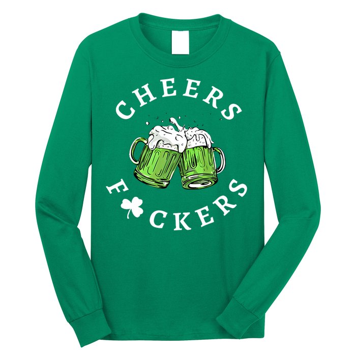 Cheers Fckers St Patricks Day Great Gift Long Sleeve Shirt