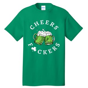 Cheers Fckers St Patricks Day Great Gift Tall T-Shirt