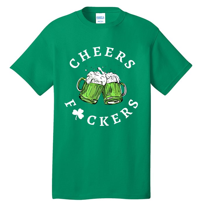 Cheers Fckers St Patricks Day Great Gift Tall T-Shirt