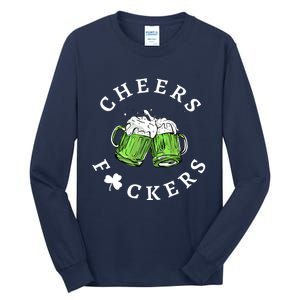 Cheers Fckers St Patricks Day Great Gift Tall Long Sleeve T-Shirt