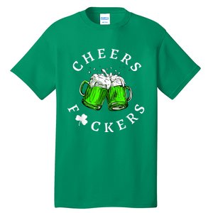 Cheers Fckers' St Patricks Day Men Women Beer Drinking Funny Tall T-Shirt