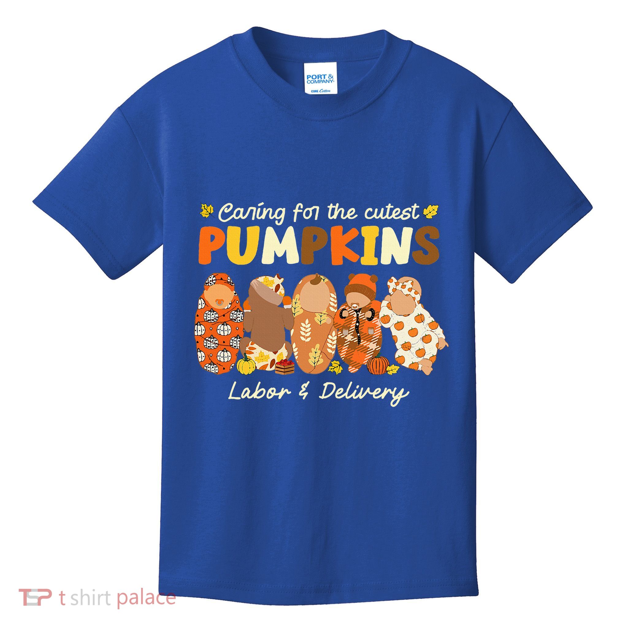 Caring For The Cutest Pumpkins Labor & Delivery Nurse Fall Kids T-Shirt