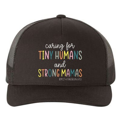 Caring For Tiny Humans And Strong Mamas Mother Baby Nurse Yupoong Adult 5-Panel Trucker Hat