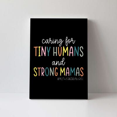 Caring For Tiny Humans And Strong Mamas Mother Baby Nurse Canvas