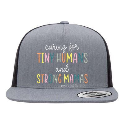 Caring For Tiny Humans And Strong Mamas Mother Baby Nurse Flat Bill Trucker Hat