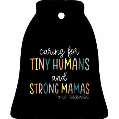 Caring For Tiny Humans And Strong Mamas Mother Baby Nurse Ceramic Bell Ornament