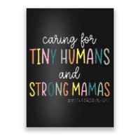 Caring For Tiny Humans And Strong Mamas Mother Baby Nurse Poster