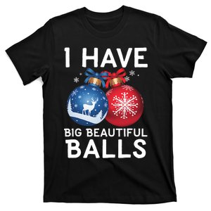 Christmas Funny Tees I Have Big Beautiful Balls Xmas T-Shirt