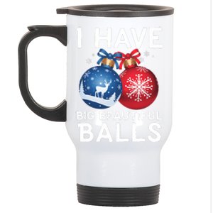 Christmas Funny Tees I Have Big Beautiful Balls Xmas Stainless Steel Travel Mug