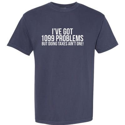 Cool Funny Tax Season 1099 Problems Garment-Dyed Heavyweight T-Shirt