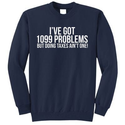 Cool Funny Tax Season 1099 Problems Tall Sweatshirt