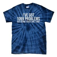 Cool Funny Tax Season 1099 Problems Tie-Dye T-Shirt