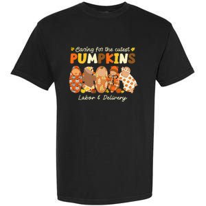 Caring For The Cutest Pumpkins Labor & Delivery Nurse Fall Garment-Dyed Heavyweight T-Shirt