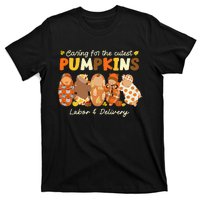 Caring For The Cutest Pumpkins Labor & Delivery Nurse Fall T-Shirt