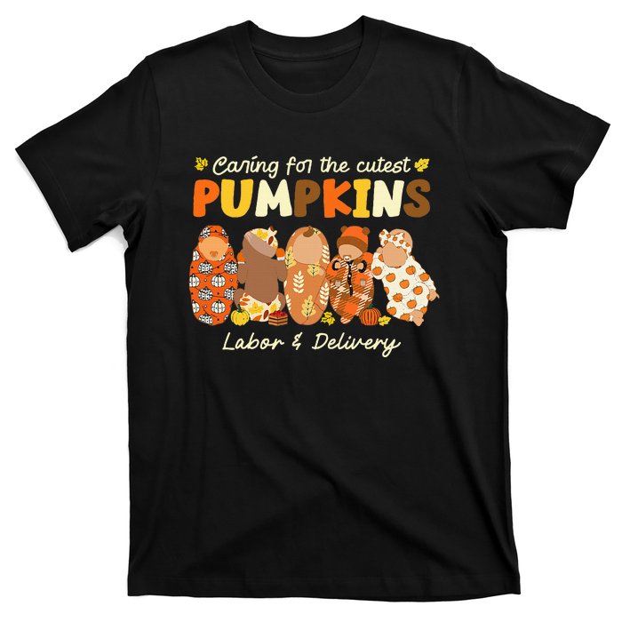 Caring For The Cutest Pumpkins Labor & Delivery Nurse Fall T-Shirt